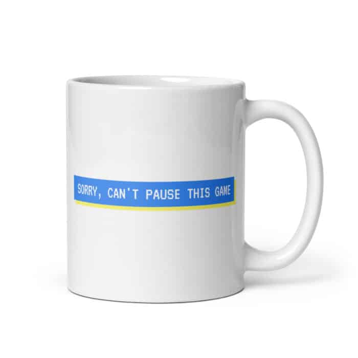 Funny gaming mug "Sorry, can't pause this game"