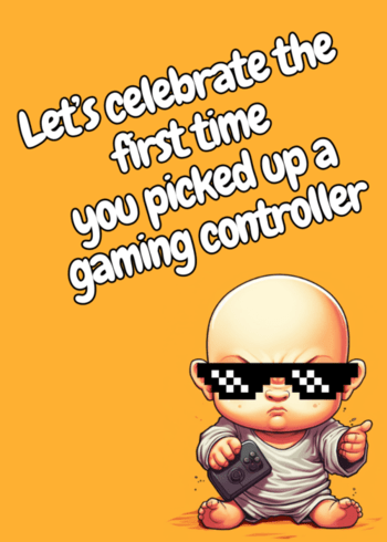 Funny Gaming Birthday Card "Let's celebrate the first time you picked up a gaming controller"