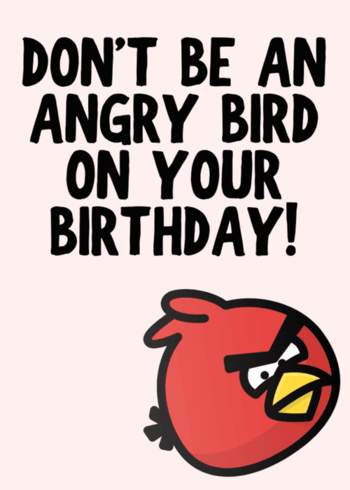 Funny Gaming Birthday Card "Don't be an Angry Bird on your Birthday"